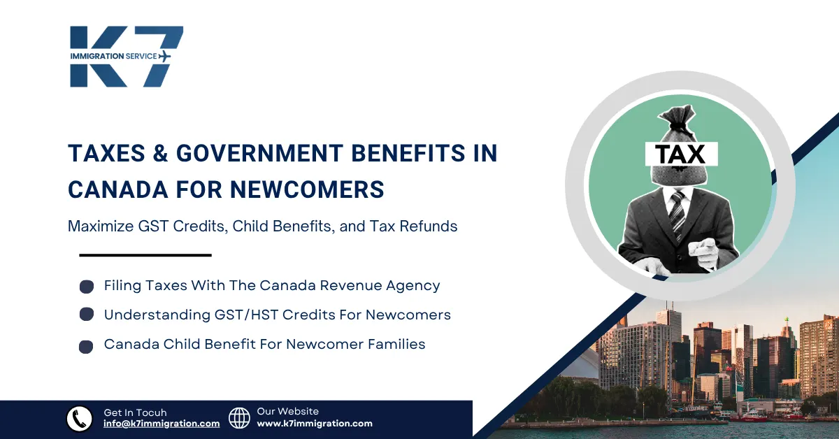 Taxes & Government Benefits in Canada for Newcomers: Maximize GST Credits, Child Benefits, and Tax Refunds